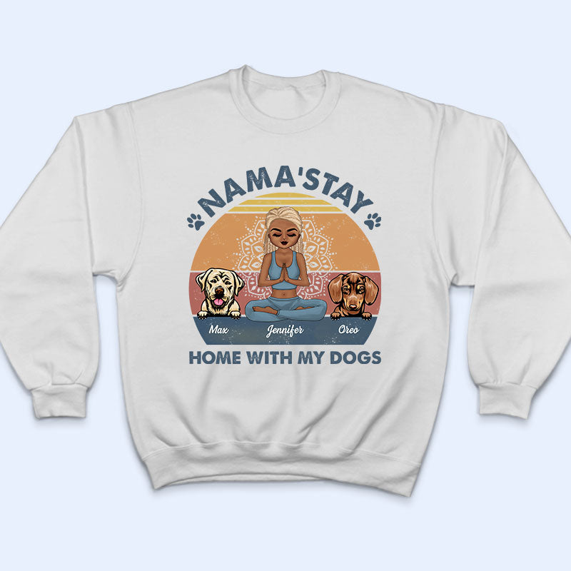 Nama'stay Home With My Dog - Dog Lover Gift - Personalized Custom T Shirt