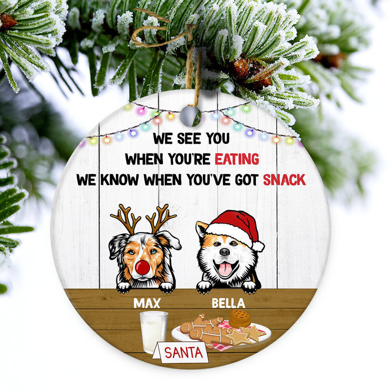 We See You When You're Eating - Christmas Gift For Dog Lovers - Personalized Custom Circle Ceramic Ornament