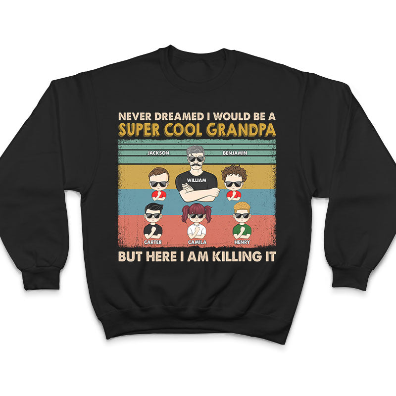 Never Dreamed I Would Be A Super Cool Dad - Gift For Family - Gift For Personalized Custom T Shirt