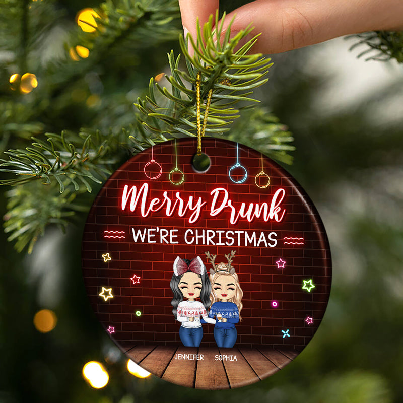 Merry Drunk We're Christmas Bestie - Funny Christmas Gift For Best Friends - Personalized Custom Circle Ceramic Ornament