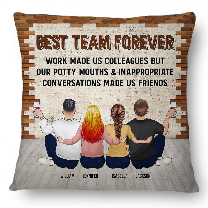 Best Team Forever Work Made Us Colleagues - BFF Bestie Gift - Personalized Custom Pillow