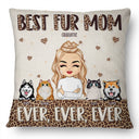Best Fur Mom Ever - Gift For Pet Lovers - Personalized Custom Pillow