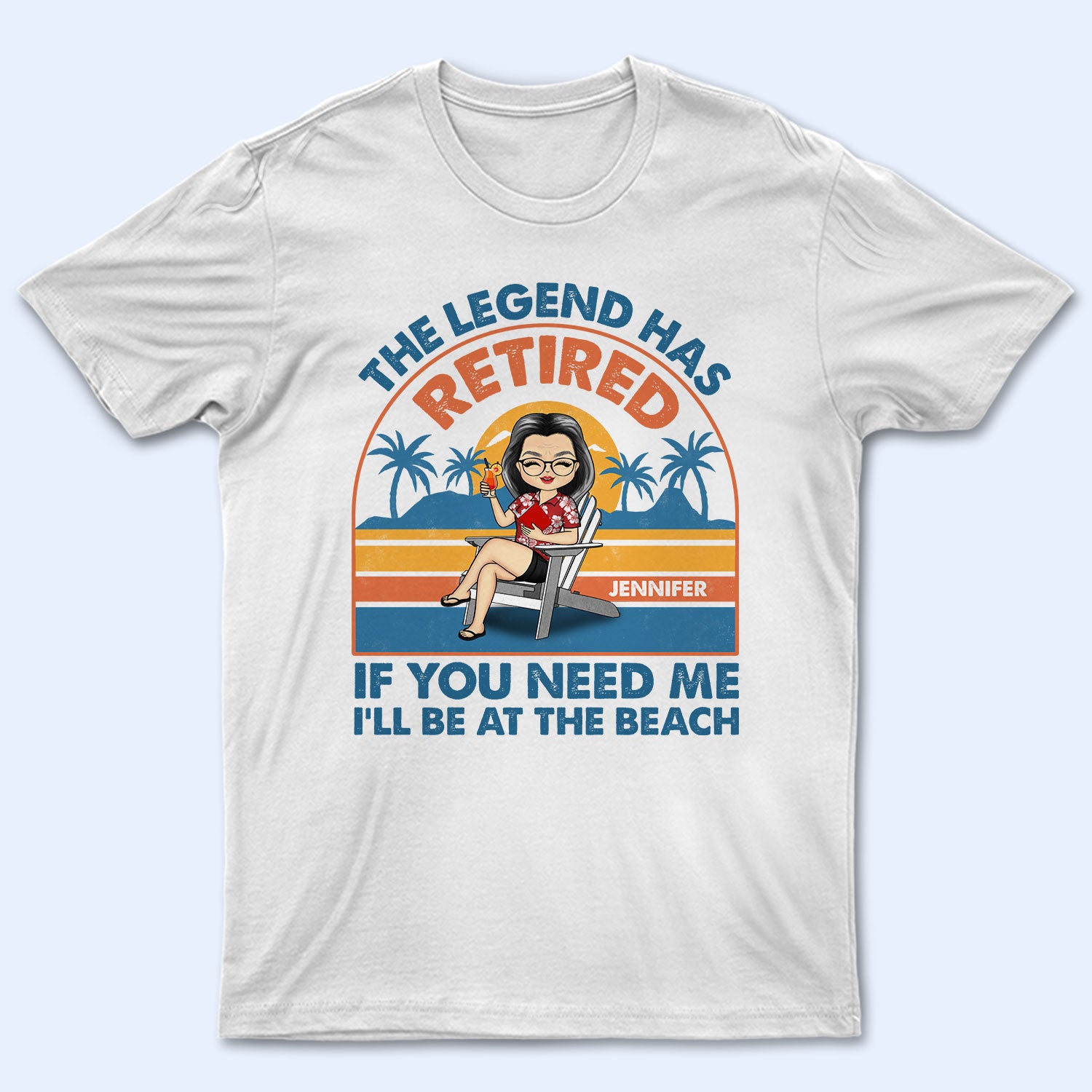 If You Need Me I'll Be At The Beach - Retirement Gift - Personalized Custom T Shirt