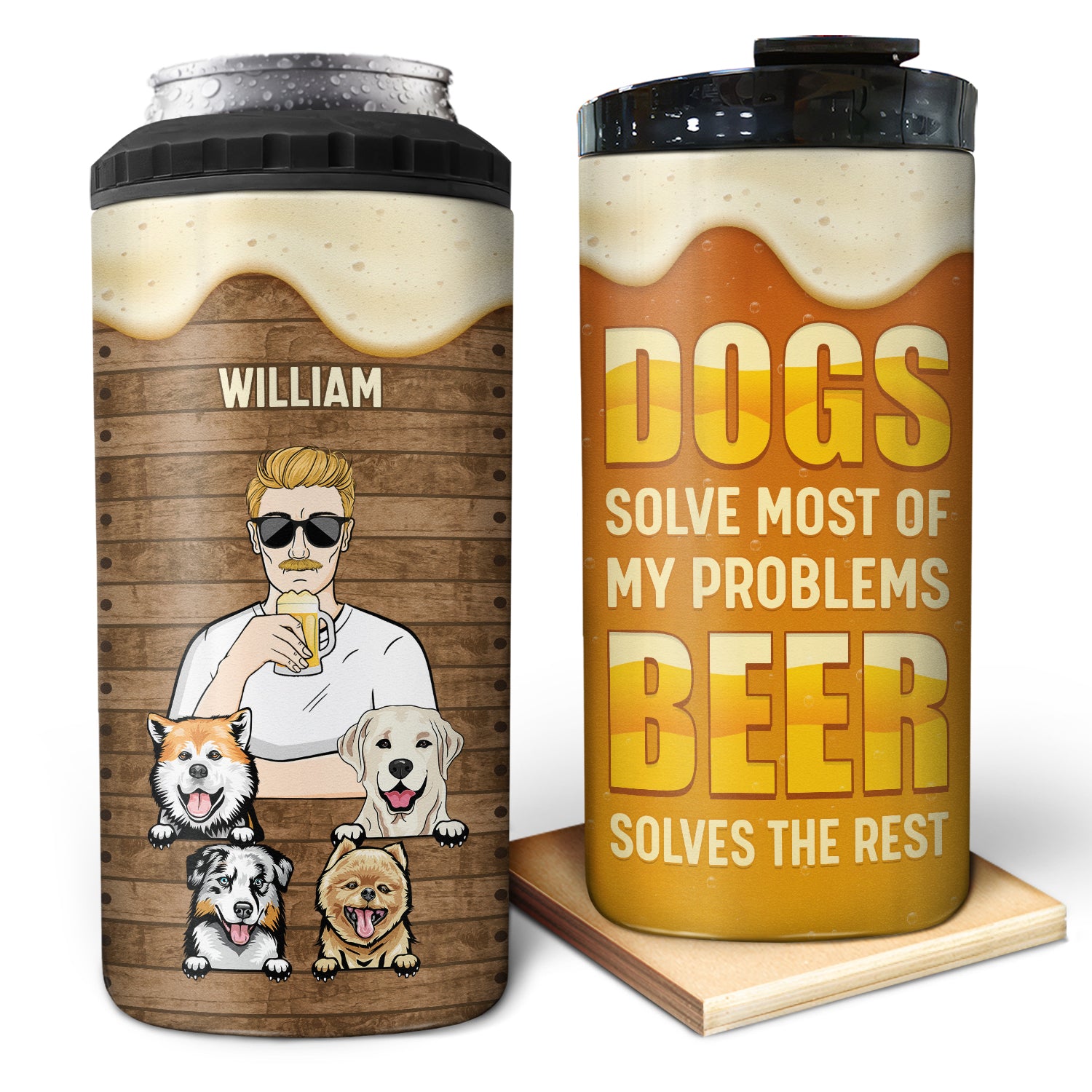 Dogs Solve Most Of My Problems Beer Solves The Rest - Gift For Father - Personalized Custom 4 In 1 Can Cooler Tumbler