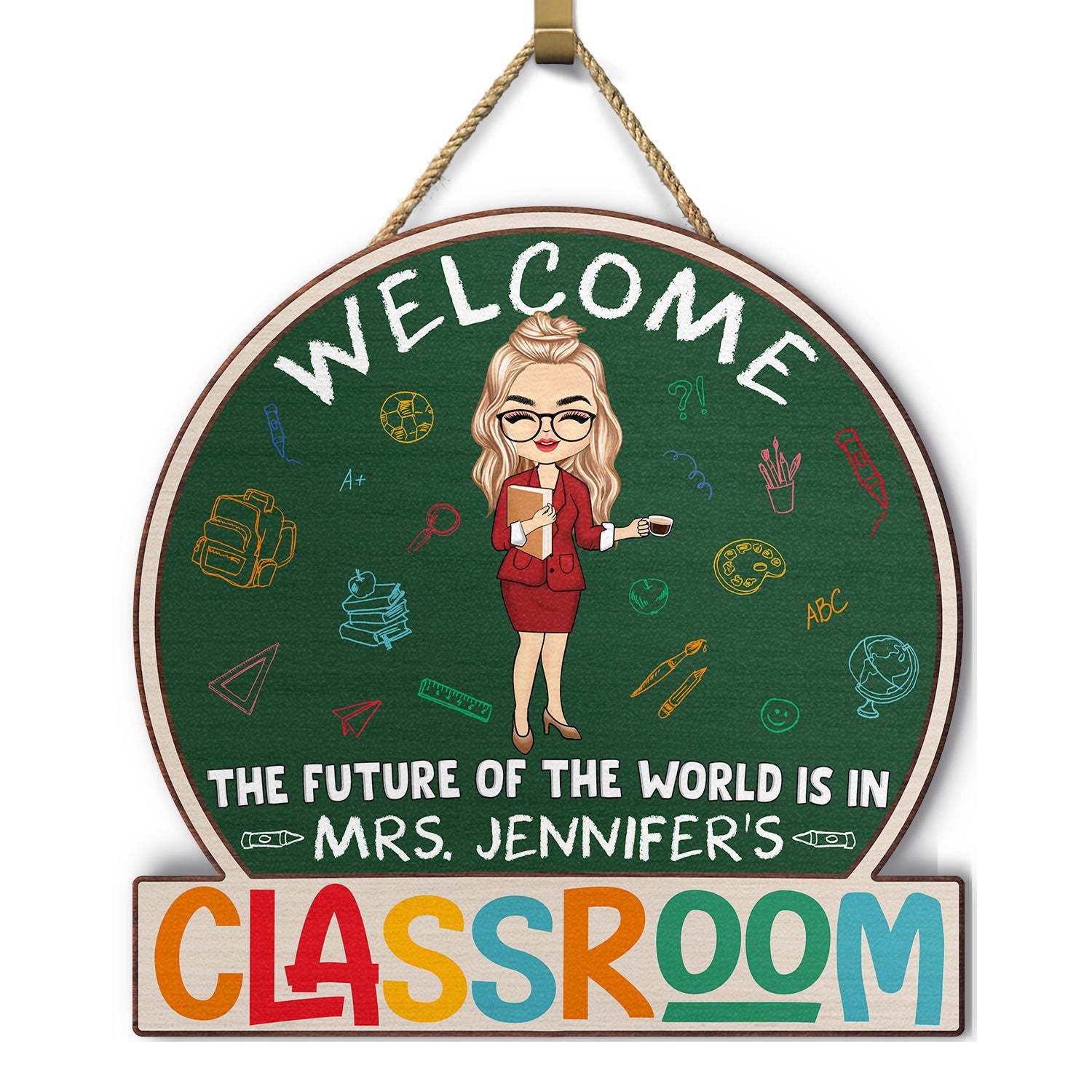 The Future Of The World Is In My Classroom - Gift For Teacher - Personalized Custom Shaped Wood Sign