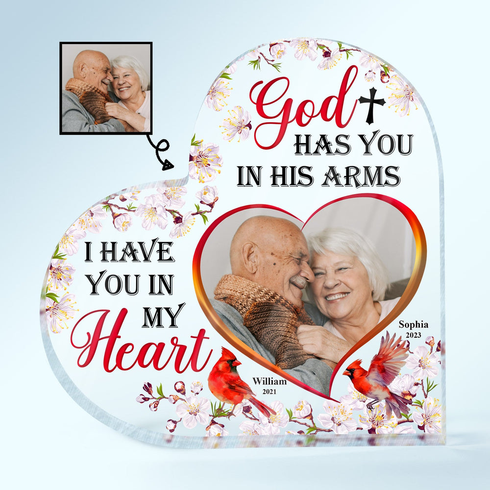 Custom Photo God Has You In His Arm I Have You In My Heart - Memorial Gift - Personalized Custom Heart Shaped Acrylic Plaque