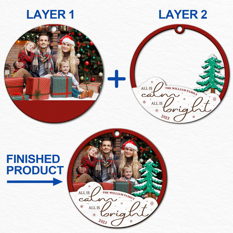 Custom Photo All Is Calm All Is Bright - Christmas Gift - Personalized 2-Layered Wooden Ornament