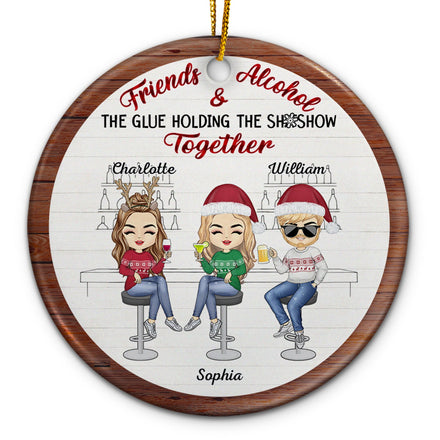 Christmas Bestie Friends & Alcohol The Glue Holding Together - Gift For Bestie - Personalized Circle Ceramic Ornament