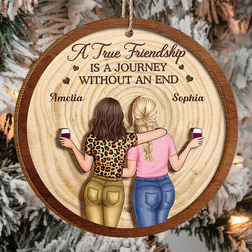 Gift For Bestie,Gifts For Colleagues,Christmas,Happy - A True Friendship Is A Journey Without An End Bestie - Personalized 2-Layered Wooden Ornament