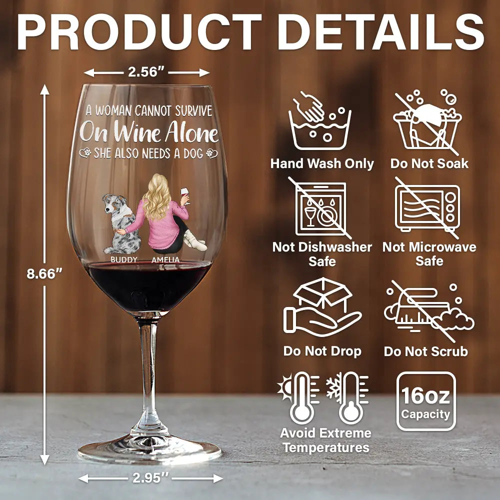 Dog Mom,Dog Lovers,Funny - A Woman Cannot Survive - Personalized Wine Glass