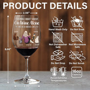Happy, Cat Lovers, Pet Lovers, Cat Mom, Cat Dad - A Woman Cannot Survive On Wine Alone Cat Mom Cat Dad - Personalized Wine Glass