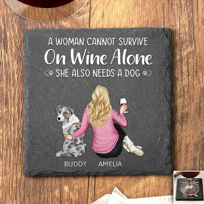 Happy,Dog Lovers,Pet Lovers,Dog Mom,Gift For Yourself,Gift For Women - A Woman Cannot Survive On Wine Alone Dog Mom - Personalized Slate Coaster