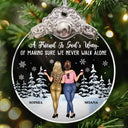 A Friend Is God's Way Of Making Sure We Never Walk Alone - Personalized Glass Ornament With Silver Cap