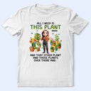 Gardening,Gift For Women,Gift For Men,Happy - All I Need Is This Plant - Personalized T Shirt
