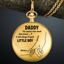 Gift For Father,Dad - Daughters (Young),Dad - Daughters (Adult),Happy - Always Be Your Little Girl - Personalized Pocket Watch