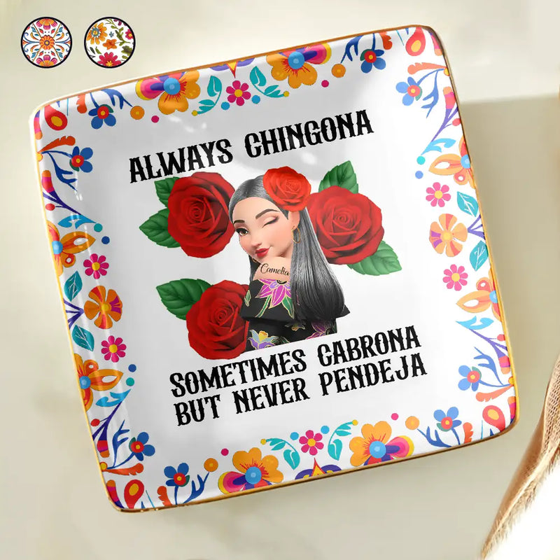 Gift For Bestie,Gift For Sisters,Gift For Yourself,Gift For Women,Happy,Hispanic - Always Chingona Sometimes Cabrona But Never Pendeja Hispanic - Personalized Ring Dish