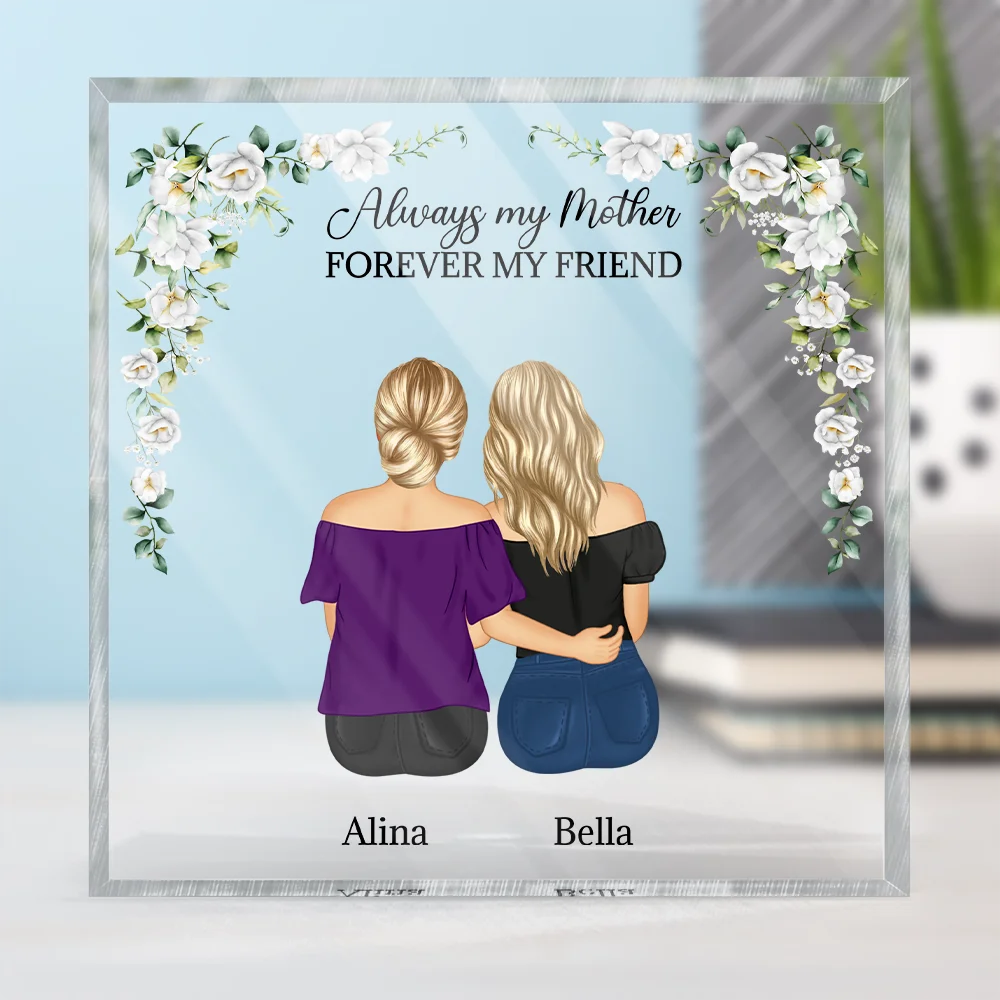 Gift For Mother, Mom - Children, Mom - Daughters (Adult), Mom - Sons, Love - Always My Mother Forever My Friend - Personalized Square Shaped Acrylic Plaque