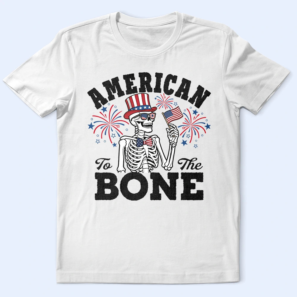 Gift For Yourself,Gift For Women,Gift For Men,Independence Day,America 250th,No Custom,Funny - America 250 Patriotic Skeleton American To The Bone - T Shirt