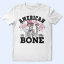 Gift For Yourself,Gift For Women,Gift For Men,Independence Day,America 250th,No Custom,Funny - America 250 Patriotic Skeleton American To The Bone - T Shirt