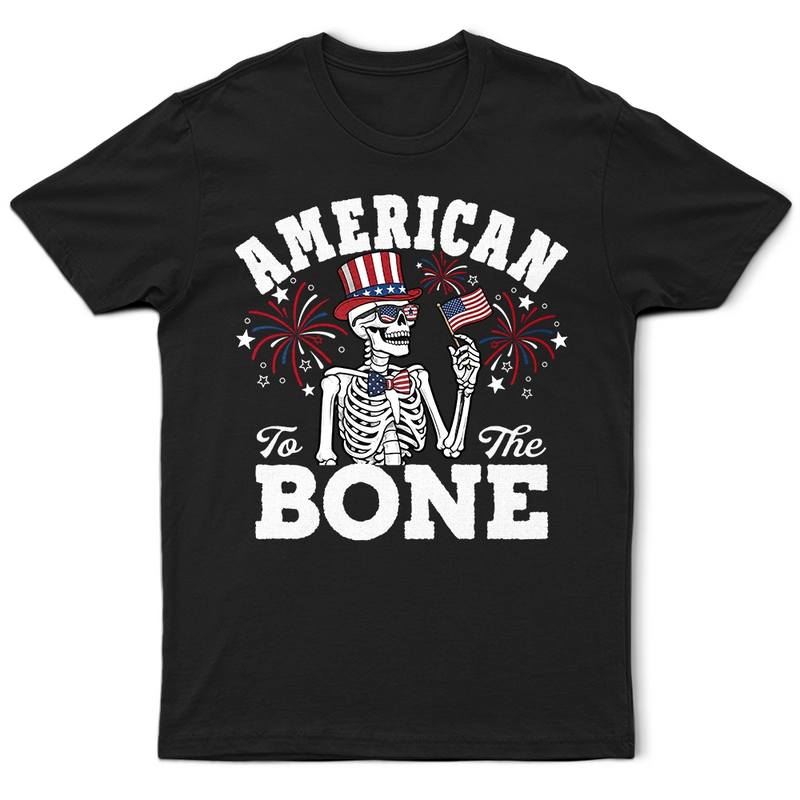 Gift For Yourself,Gift For Women,Gift For Men,Independence Day,America 250th,No Custom,Funny - America 250 Patriotic Skeleton American To The Bone - T Shirt