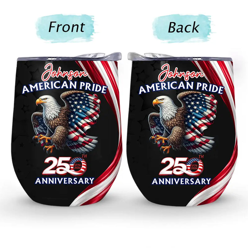 America 250th, Independence Day, Gift For Yourself, Proud, Icon - America 250th Anniversary US Pride Patriotic Eagle - Personalized Wine Tumbler
