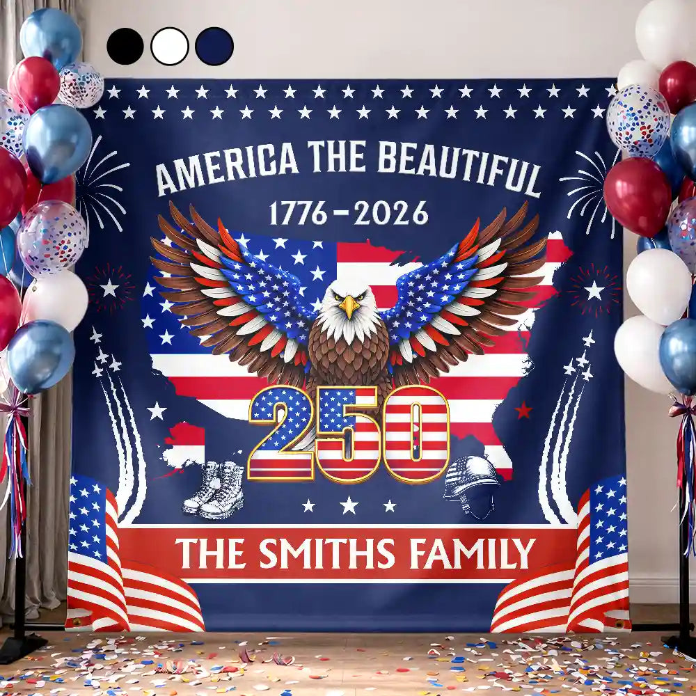 Independence Day,Happy,America 250th,Gift For Women,Gift For Men,Gift For Yourself,Family,Veteran,Proud - America The Beautiful 250th Celebrating - Personalized Backdrop