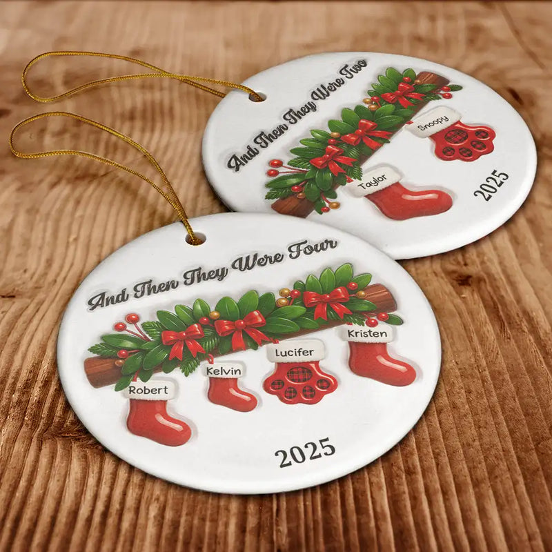 Family,Pet Lovers,Pet Mom,Pet Dad,Pet Couple,Dog Lovers,Dog Couple,Dog Mom,Dog Dad,Cat Lovers,Cat Mom,Cat Dad,Cat Couple,Happy,Christmas,New Dad,New baby,New Mom - And Then There Were Four Stockings Family - 3D Inflated Effect Printed Ornament , Personalized Circle Ceramic Ornament