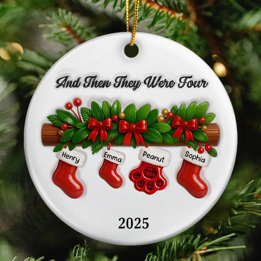 Family,Pet Lovers,Pet Mom,Pet Dad,Pet Couple,Dog Lovers,Dog Couple,Dog Mom,Dog Dad,Cat Lovers,Cat Mom,Cat Dad,Cat Couple,Happy,Christmas,New Dad,New baby,New Mom - And Then There Were Four Stockings Family - 3D Inflated Effect Printed Ornament , Personalized Circle Ceramic Ornament