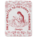 Gift For Yourself, Gift For Women, Reading, Happy - Attracted To Fictional Characters - Personalized Fleece Blanket, Sherpa Blanket