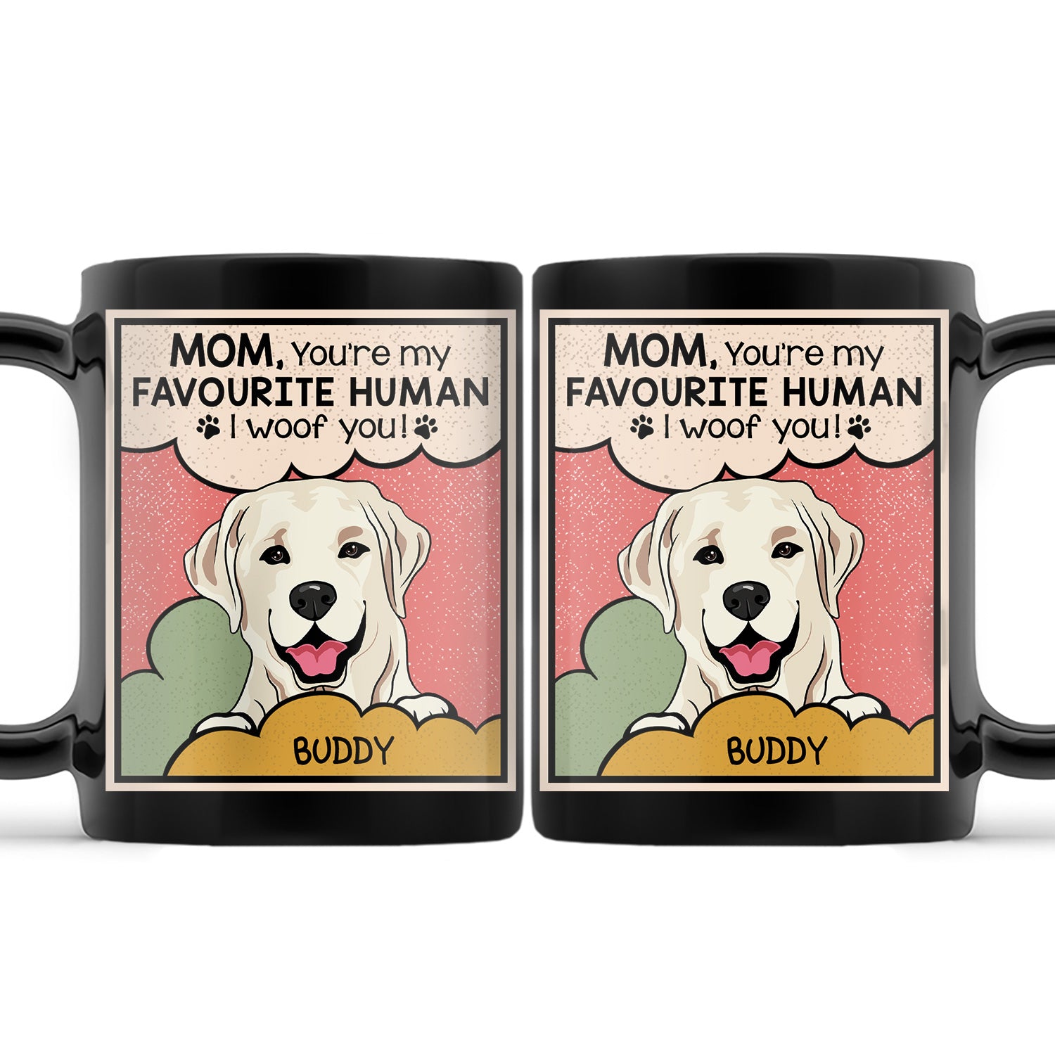 Mom You're My Favourite Human I Woof You - Birthday, Loving Gift For Dog Lover, Cat Dad, Pet Mum - Personalized Black Mug