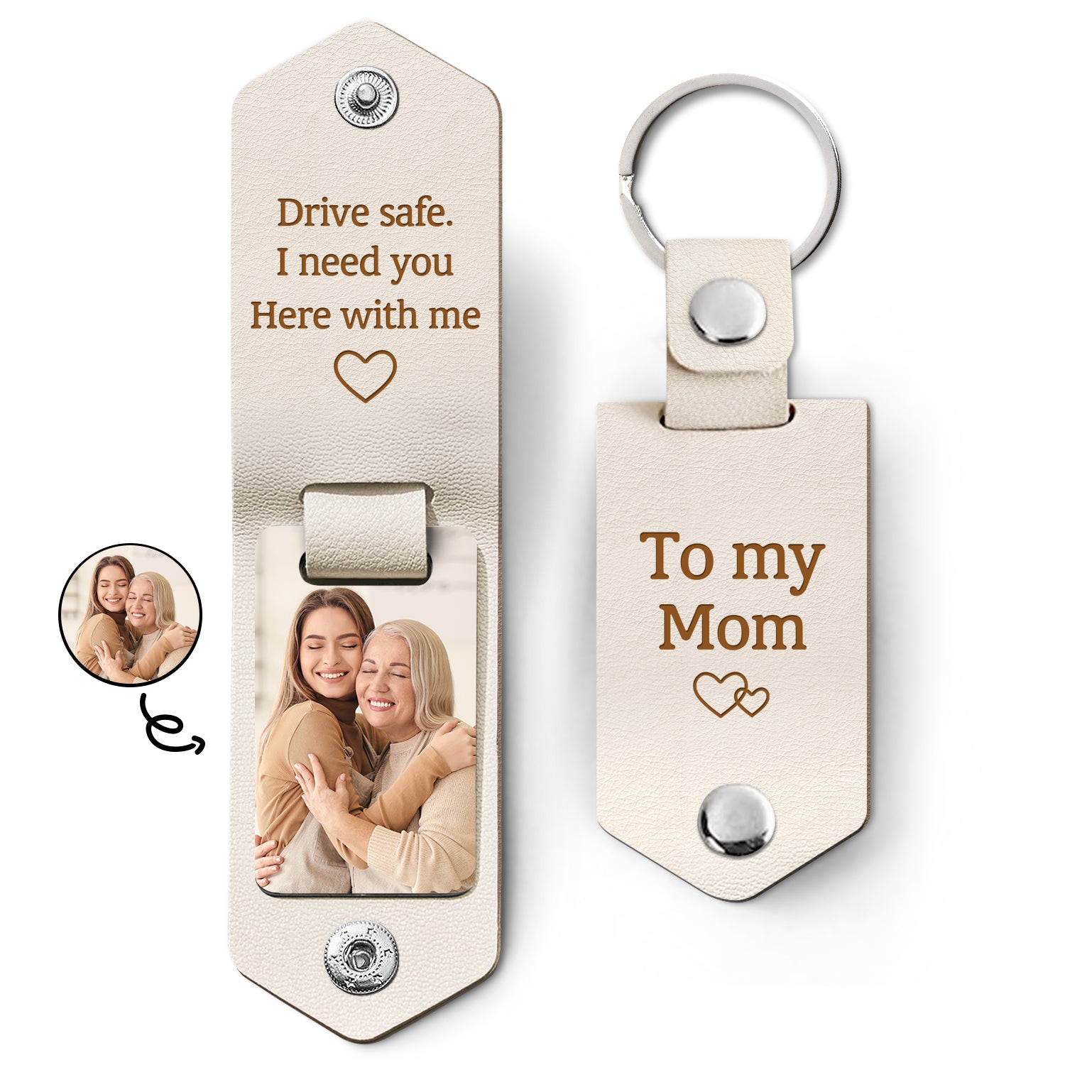 Custom Photo Drive Safe I Need You Here With Me - Birthday, Loving Gift For Mom, Mum, Mother - Personalized Leather Photo Keychain