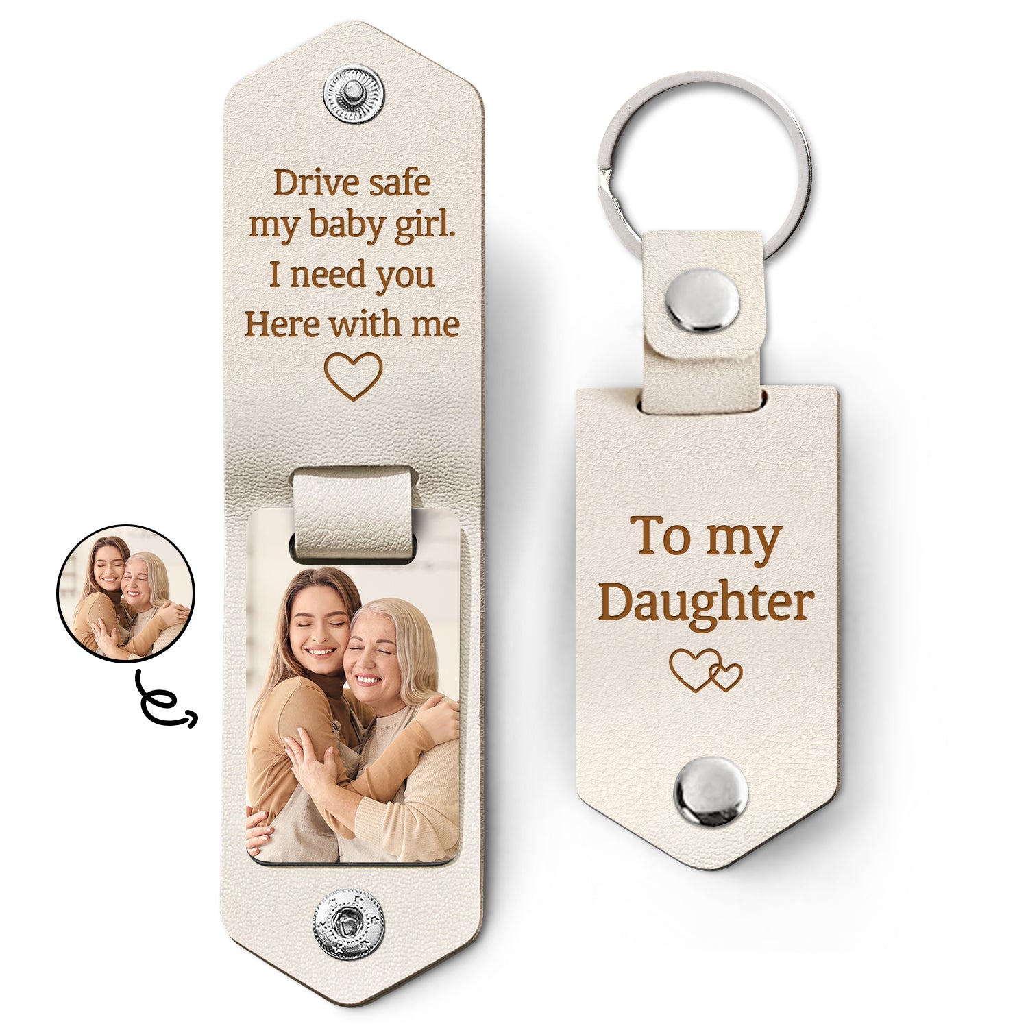 Custom Photo Drive Safe My Baby Girl I Need You Here With Me - Birthday, Loving Gift For Girl, Daughter, Granddaughter - Personalized Leather Photo Keychain