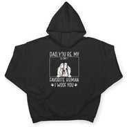 Dad You're My Favorite Human - Gift For Dog Dad, Pet Lovers - Personalized T Shirt