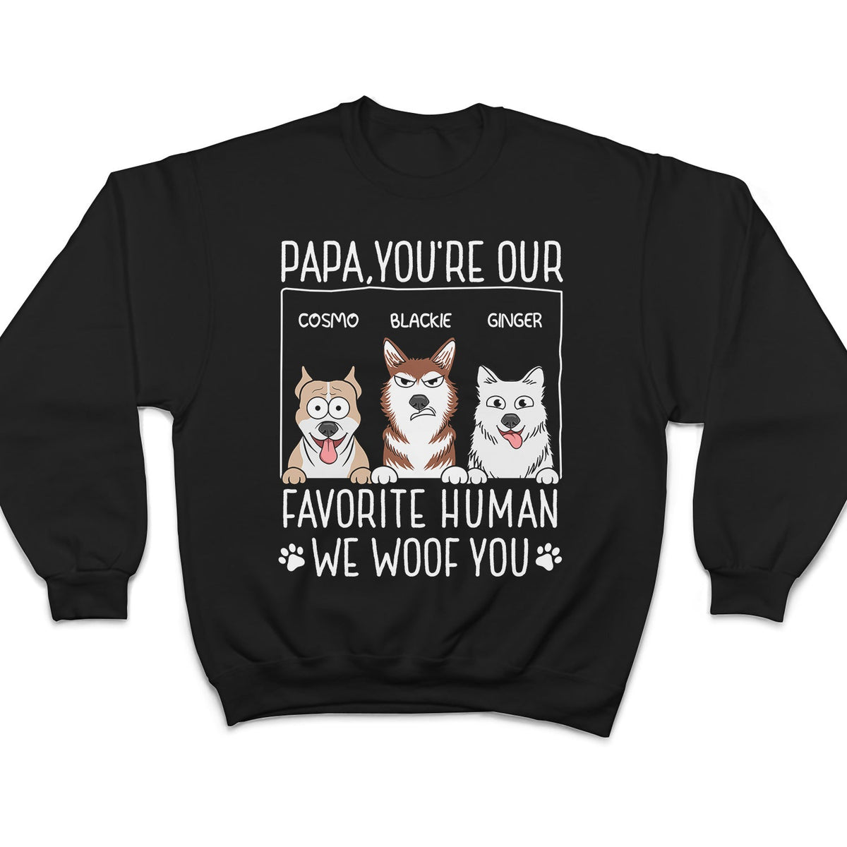 Dad You're My Favorite Human - Gift For Dog Dad, Pet Lovers - Personalized T Shirt