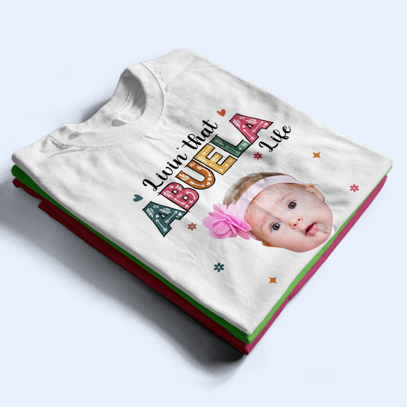 Custom Photo Living That Grandma Life - Funny Gift For Grandma, Mom, Nana, Gigi - Personalized T Shirt