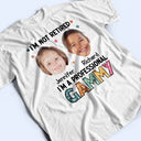 Custom Photo I'm A Professional Grandma - Funny, Retirement Gift For Grandma, Mom, Nana, Gigi - Personalized T Shirt