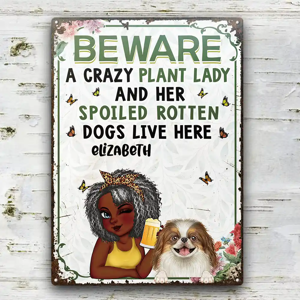 A Crazy Plant Lady & Her Spoiled Rotten Dogs Live Here Vertical - Personalized Classic Metal Signs
