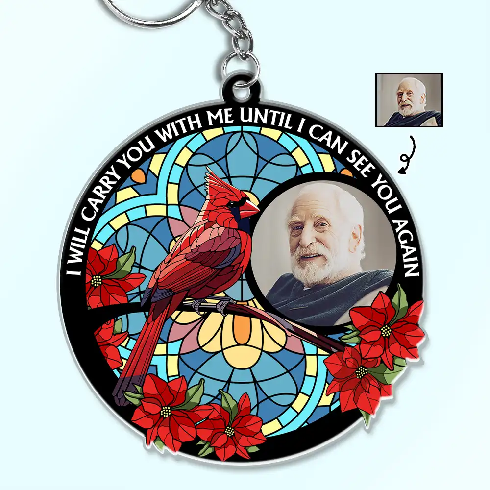 Custom Photo I'll Carry You With Me Memorial - Personalized Acrylic Keychain