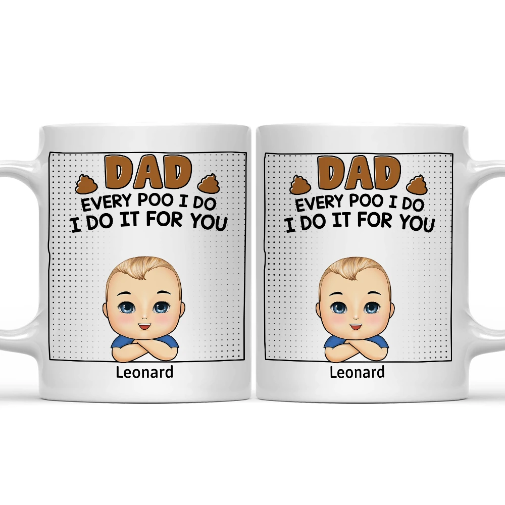 Dad Every Poo I Do Kid - Personalized Mug
