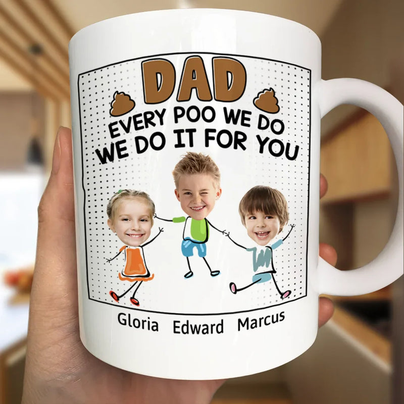 Custom Photo Dad Every Poo I Do Kid - Personalized Mug