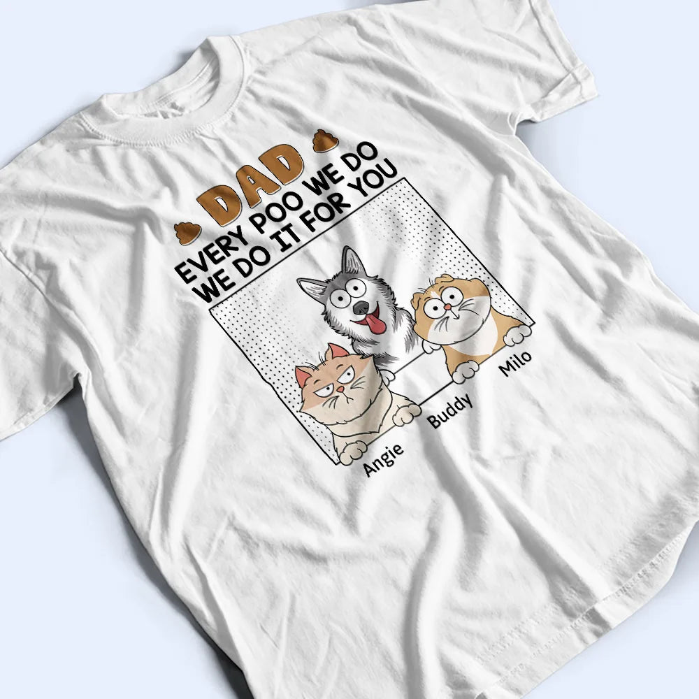 Dad Every Poo I Do - Personalized T Shirt