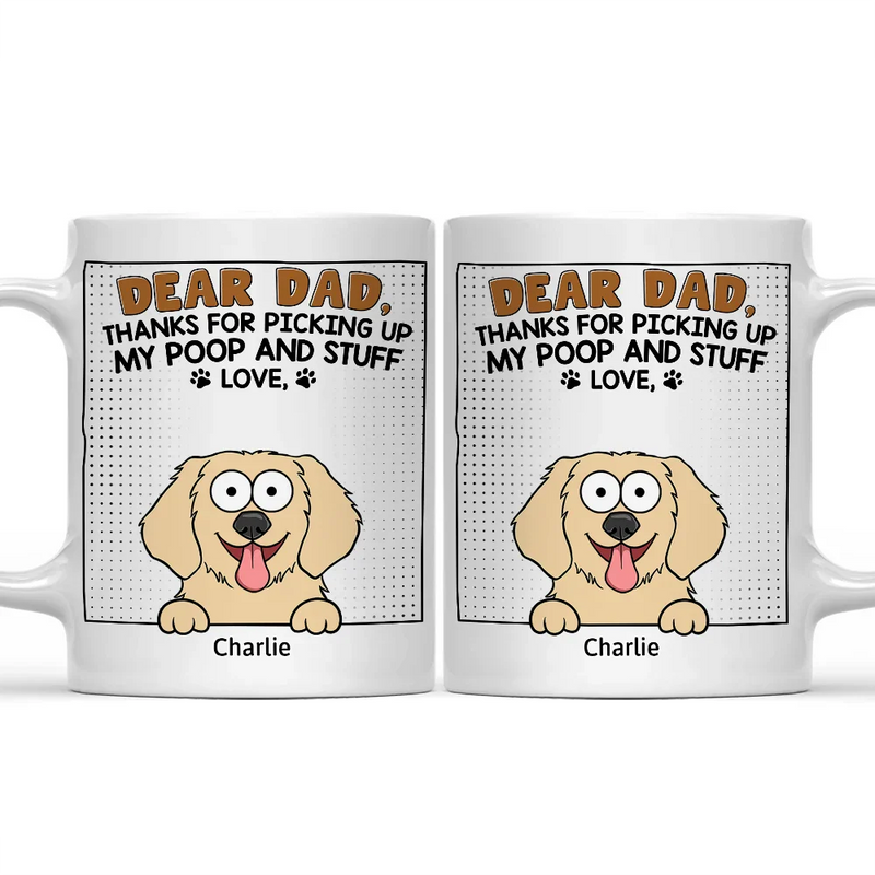 Dear Dad Thanks For Picking Up My Poop - Personalized Mug