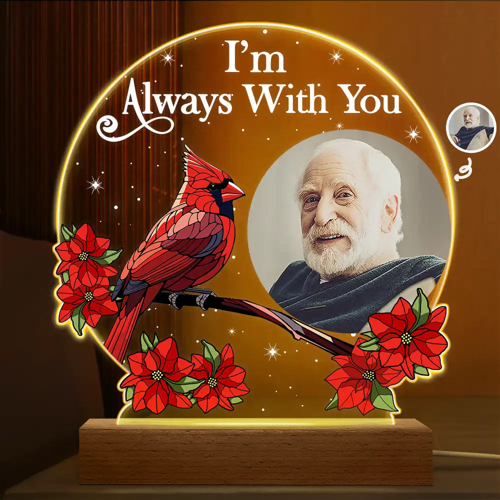 Custom Photo I'm Always With You Memorial - Personalized 3D Led Light Wooden Base