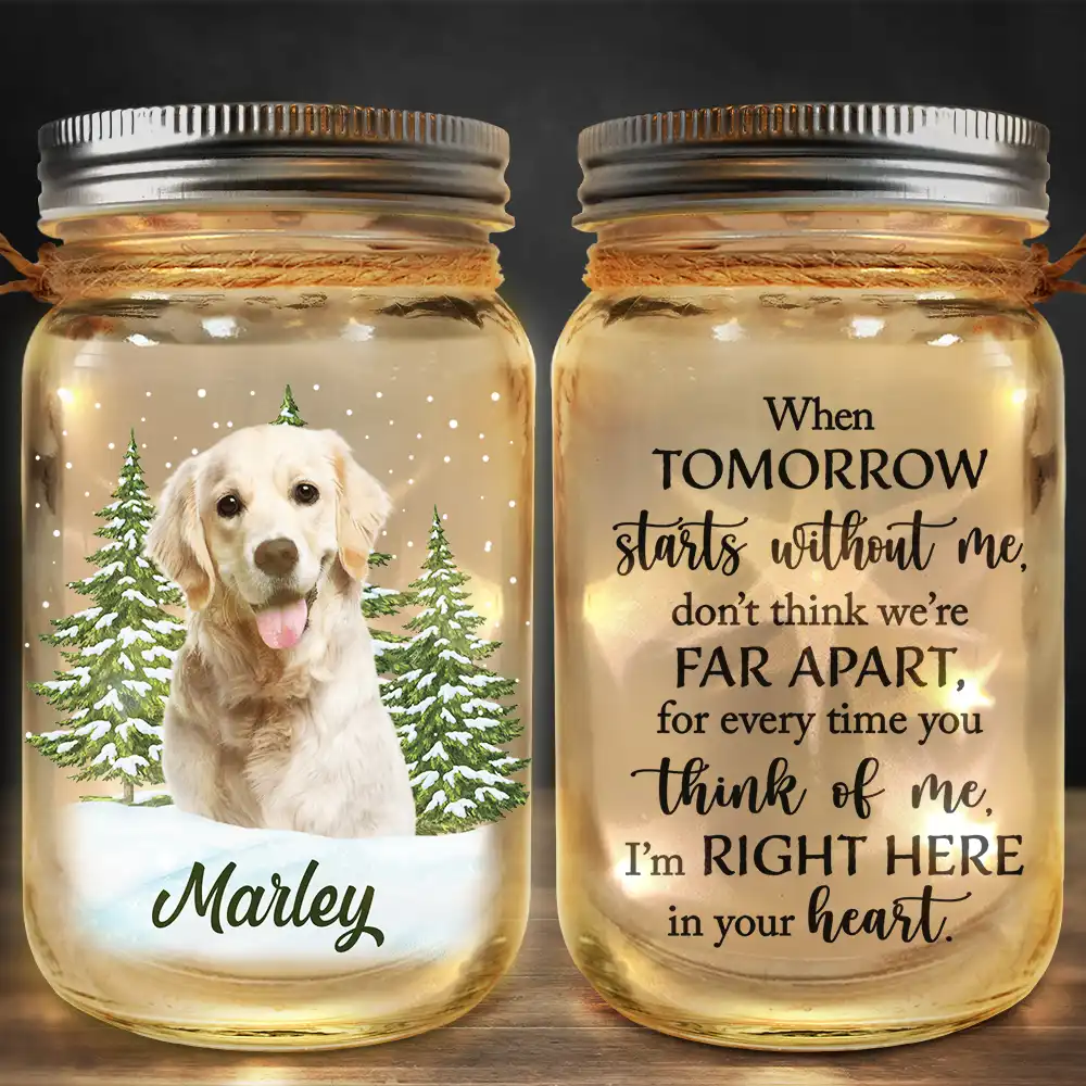 Memorial,Sad,Pet Lovers,Cat Lovers,Dog Lovers - Custom Photo Pet Memorial When Tomorrow Starts Without Me - Personalized Mason Jar Light