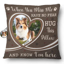 Christmas,Memorial,Sad,Custom Photo,Pet Lovers,Dog Lovers,Cat Lovers - Custom Photo Hug This Pillow And Know I'm Here Memorial - Personalized Pillow