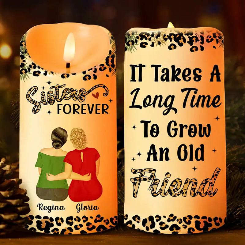 Happy,Gift For Bestie,Gift For Sisters - It Takes A Long Time To Grow An Old Friends - Personalized Flameless LED Candle