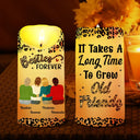 Happy,Gift For Bestie,Gift For Sisters - It Takes A Long Time To Grow An Old Friends - Personalized Flameless LED Candle