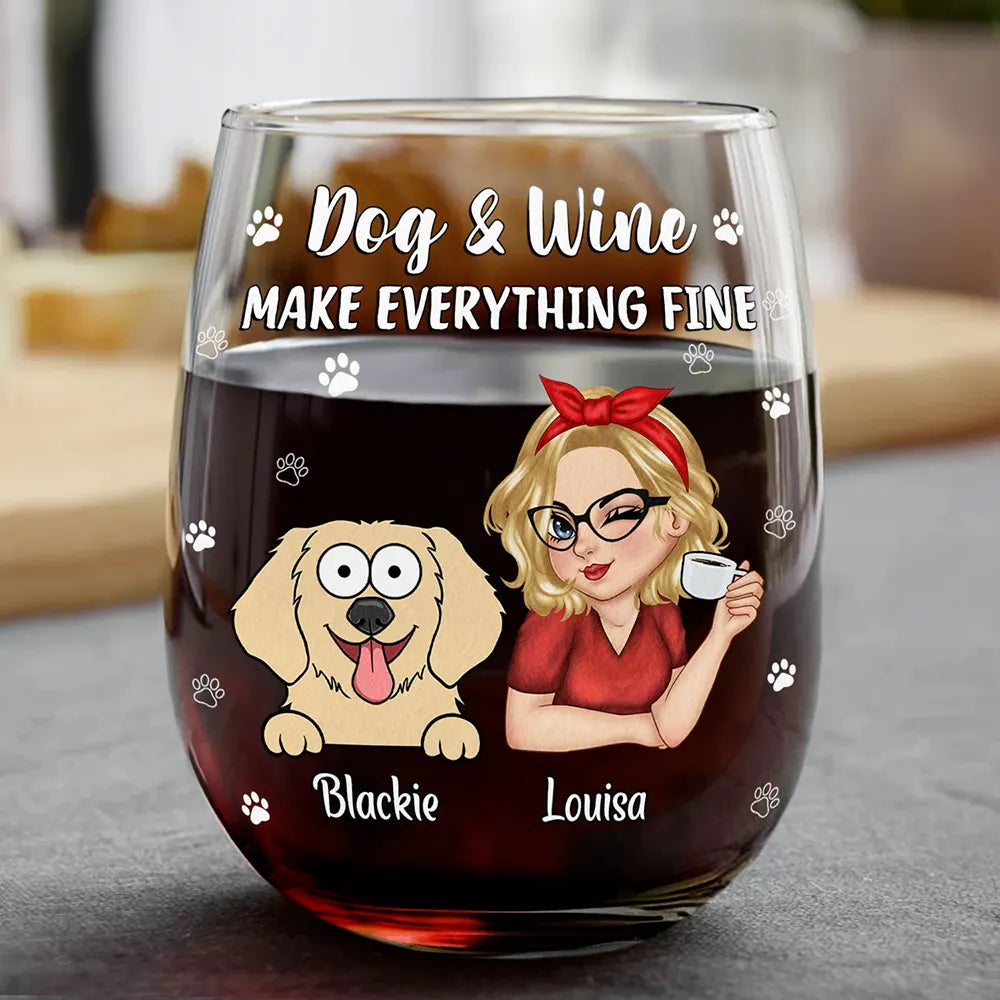 Dogs And Wine Make Everything Fine - Personalized Stemless Wine Glass