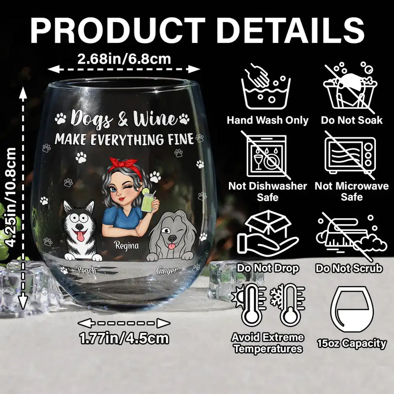 Gift For Yourself,Happy,Dog Lovers,Dog Mom - Dogs And Wine Make Everything Fine - Personalized Stemless Wine Glass