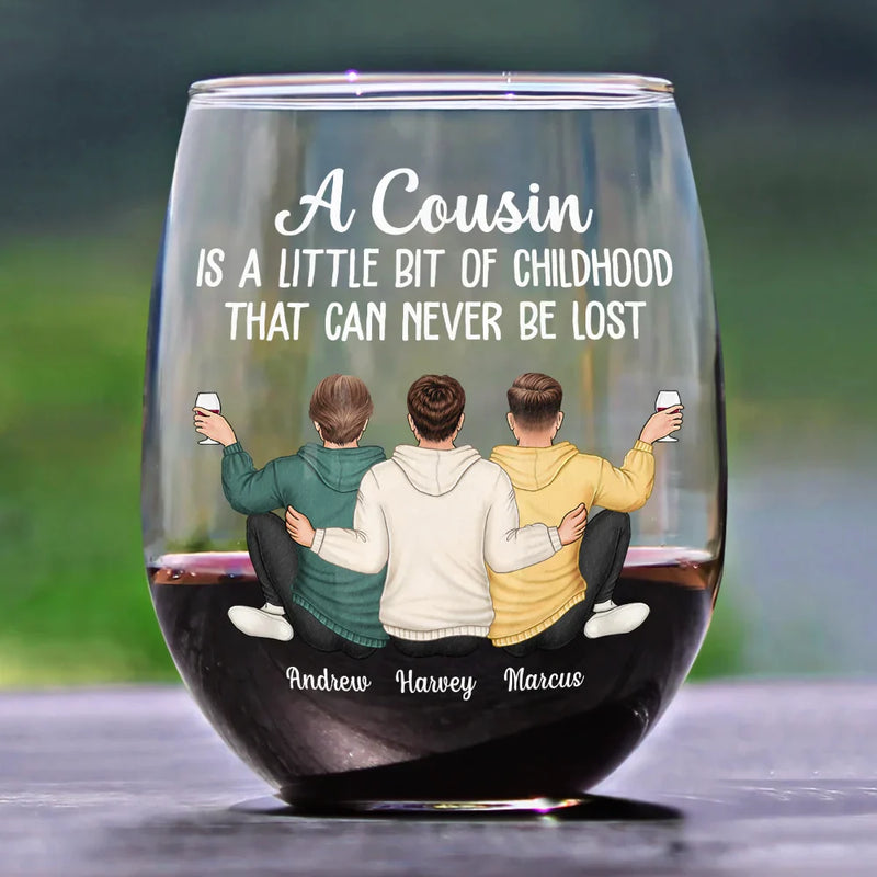 Gift For Sibling, Gift For Brothers, Gift For Sisters, Family - A Cousin Is A Little Bit Of Childhood - Personalized Stemless Wine Glass